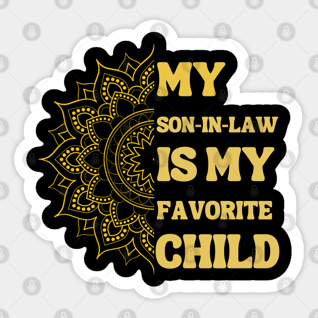 My Son In Law Is My Favorite Child Sticker by Xtian Dela ✅